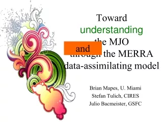 Toward  understanding  the MJO  through the MERRA  data-assimilating model