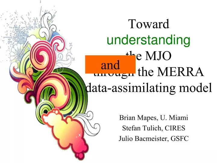toward understanding the mjo through the merra data assimilating model
