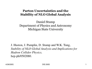 Parton Uncertainties and the Stability of NLO Global Analysis Daniel Stump