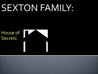 SEXTON FAMILY: House of  Secrets