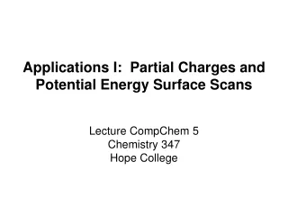 Applications I:  Partial Charges and Potential Energy Surface Scans