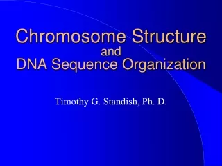 Chromosome Structure and DNA Sequence Organization