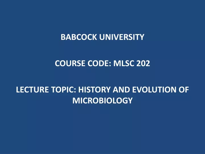 babcock university course code mlsc 202 lecture topic history and evolution of microbiology