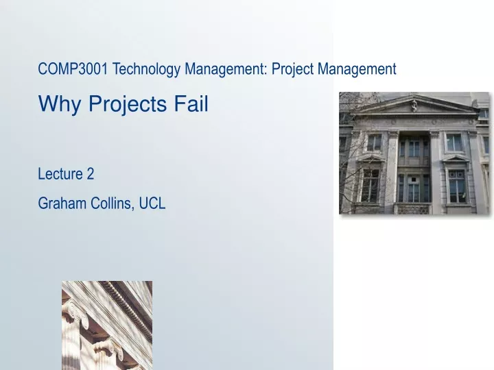 comp3001 technology management project management why projects fail lecture 2 graham collins ucl