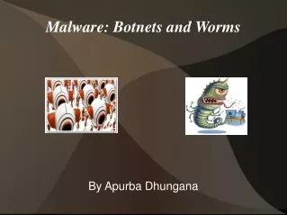Malware: Botnets and Worms
