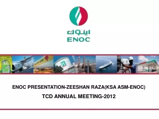ENOC PRESENTATION-ZEESHAN RAZA(KSA ASM-ENOC) TCD ANNUAL MEETING-2012