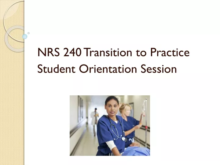 nrs 240 transition to practice student o rientation session