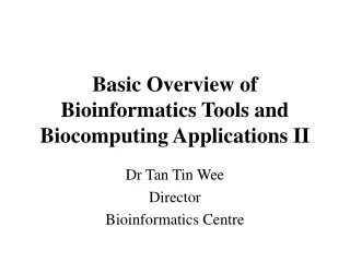 Basic Overview of Bioinformatics Tools and                            Biocomputing Applications II