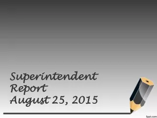 Superintendent Report August 25, 2015