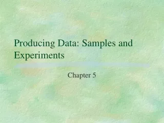 Producing Data: Samples and Experiments