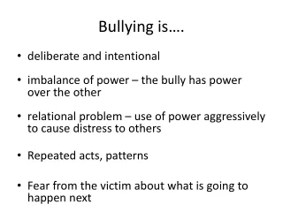 Bullying is….