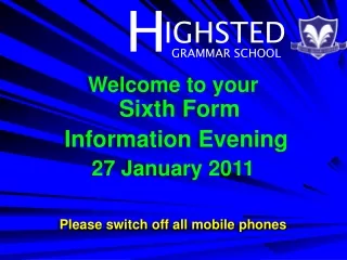 Welcome to your  Sixth Form  Information Evening 27 January 2011