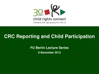 CRC Reporting and Child Participation FU Berlin Lecture Series 6 November 2013