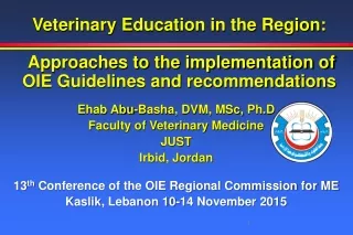 Ehab  Abu- Basha , DVM, MSc,  Ph.D Faculty of Veterinary Medicine JUST Irbid, Jordan