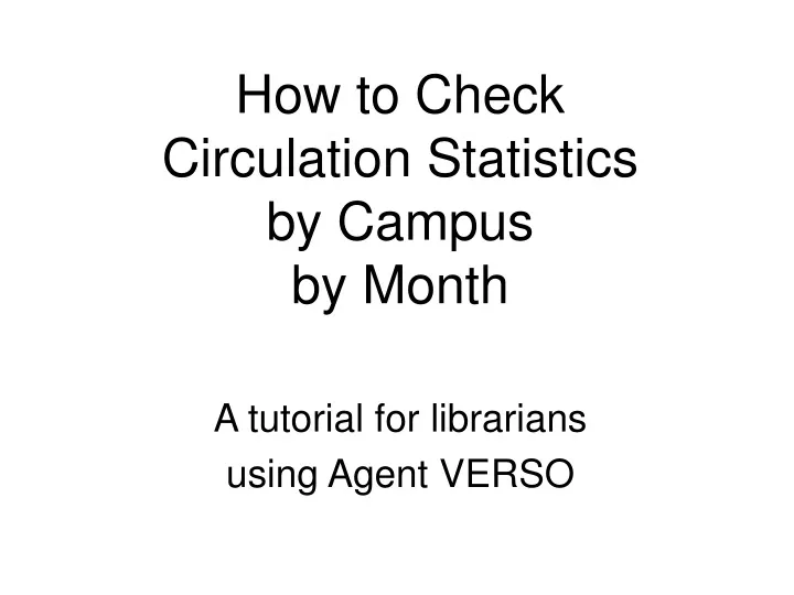 how to check circulation statistics by campus by month