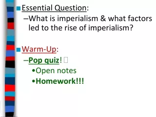 Essential Question : What is imperialism &amp; what factors led to the rise of imperialism? Warm-Up :