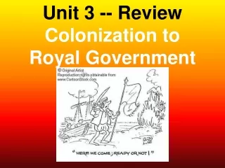 Unit 3 -- Review Colonization to  Royal Government