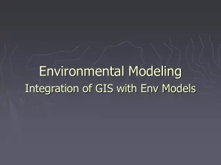 Environmental Modeling Integration of GIS with Env Models