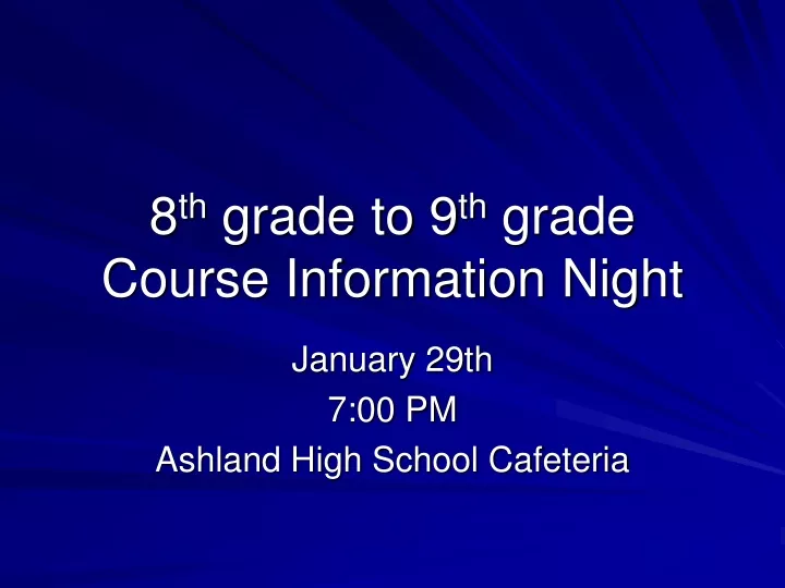 8 th grade to 9 th grade course information night