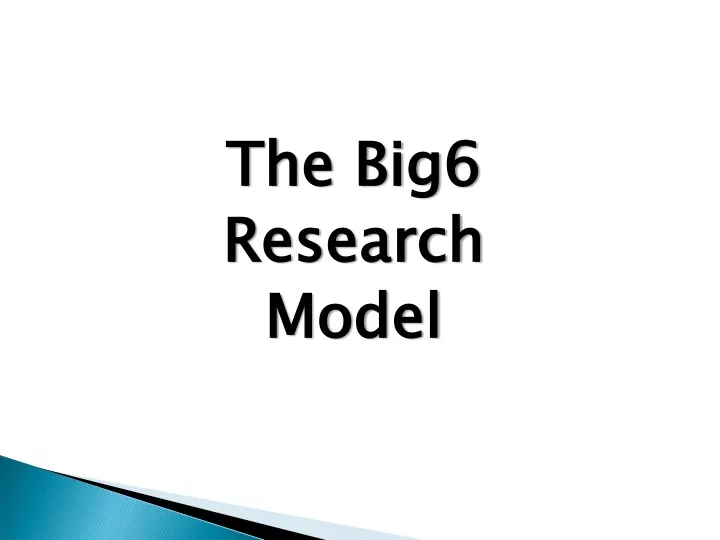 the big6 research model