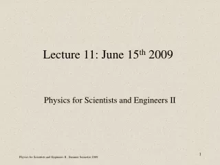Lecture 11: June 15 th  2009