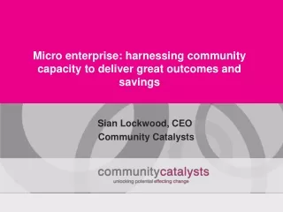 Micro enterprise: harnessing community capacity to deliver great outcomes and savings