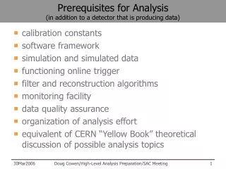 Prerequisites for Analysis (in addition to a detector that is producing data)