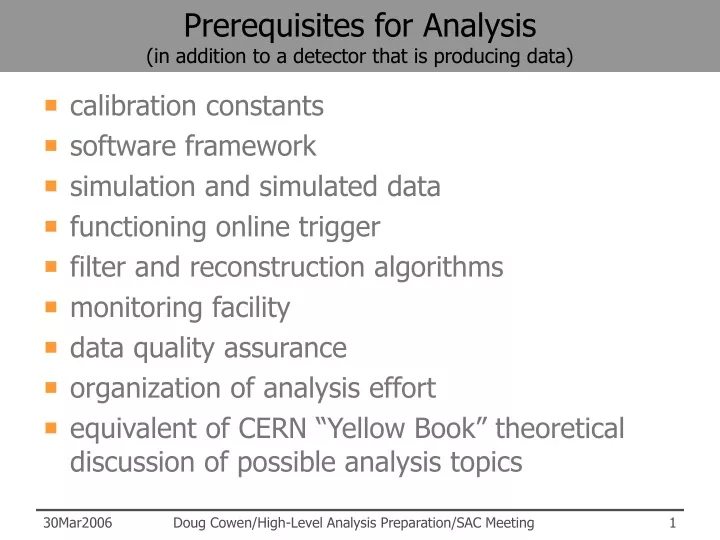 prerequisites for analysis in addition to a detector that is producing data