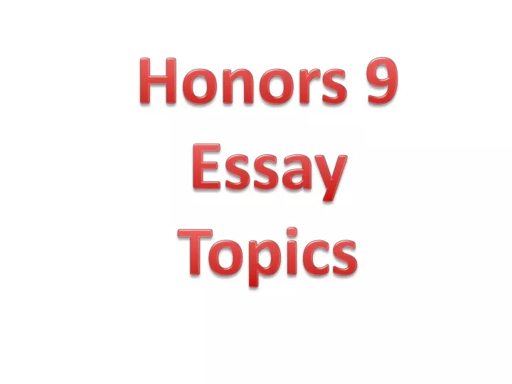 honors 9 essay topics
