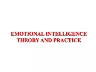 EMOTIONAL INTELLIGENCE THEORY AND PRACTICE