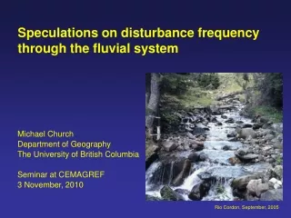 Speculations on disturbance frequency through the fluvial system