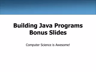Building Java Programs Bonus Slides