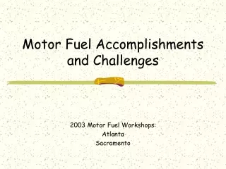 Motor Fuel Accomplishments and Challenges