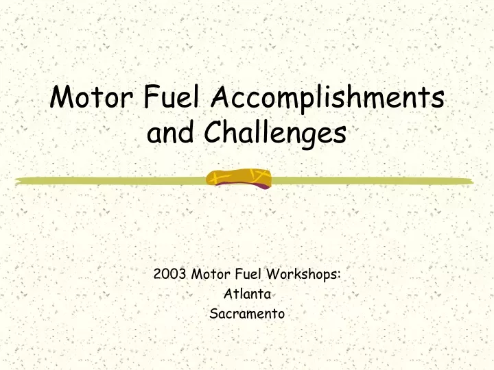 motor fuel accomplishments and challenges