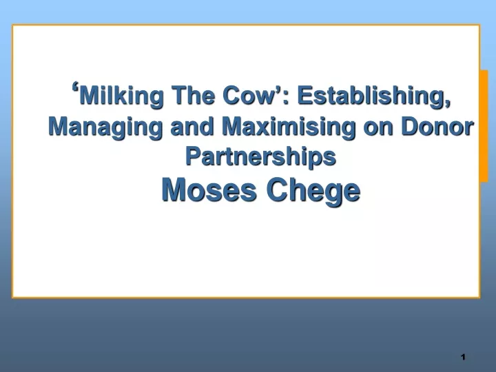 milking the cow establishing managing and maximising on donor partnerships moses chege