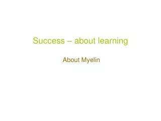 Success – about learning About Myelin