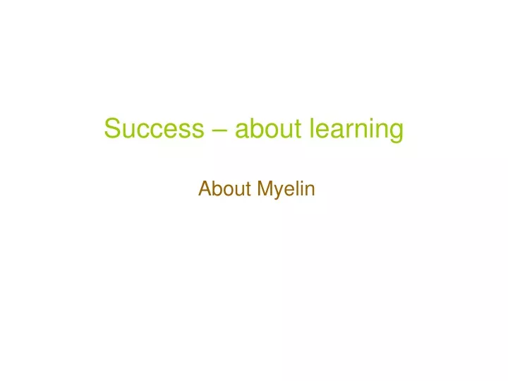 success about learning about myelin