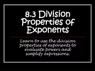 8.3 Division Properties of Exponents