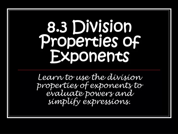 8 3 division properties of exponents