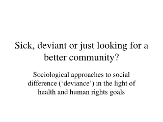 Sick, deviant or just looking for a better community?