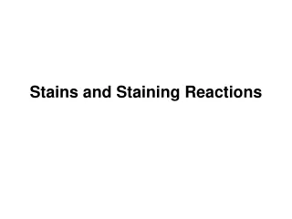 Stains and Staining Reactions