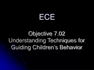 Objective 7.02  Understanding Techniques for Guiding Children’s Behavior