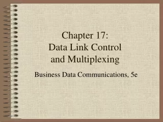 Chapter 17: Data Link Control and Multiplexing