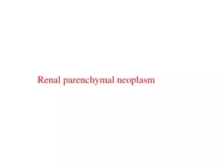 Renal parenchymal neoplasm