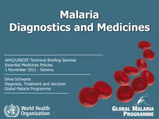 Malaria  Diagnostics and Medicines