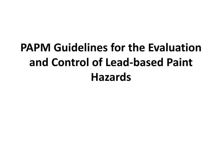 papm guidelines for the evaluation and control of lead based paint hazards