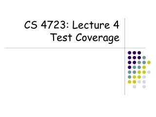 CS 4723: Lecture 4 Test Coverage