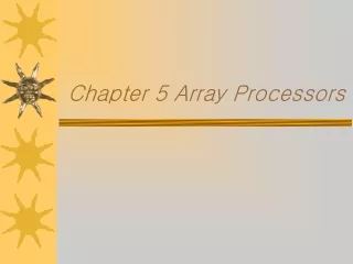 Chapter 5 Array Processors