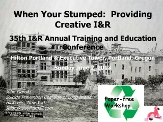 When Your Stumped:  Providing Creative I&amp;R 35th I&amp;R Annual Training and Education Conference