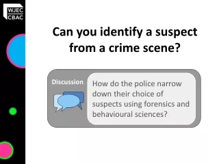 Can you identify a suspect from a crime scene?